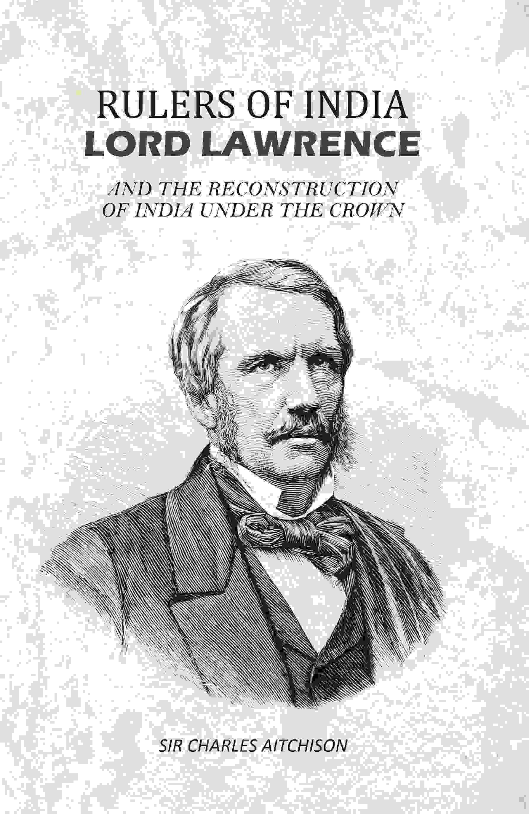 Rulers of India Lord Lawrence: And The Reconstruction of India Under the Crown - Gyan Books - Swadesiicart