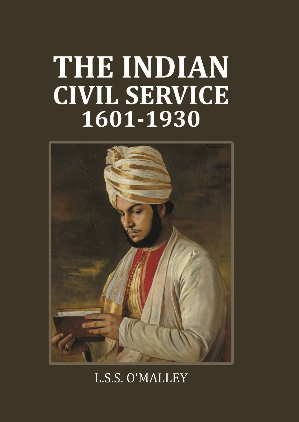The Indian Civil Service: 1601-1930 - Gyan Books - Swadesiicart