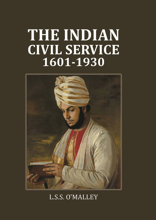 The Indian Civil Service: 1601-1930 - Gyan Books - Swadesiicart