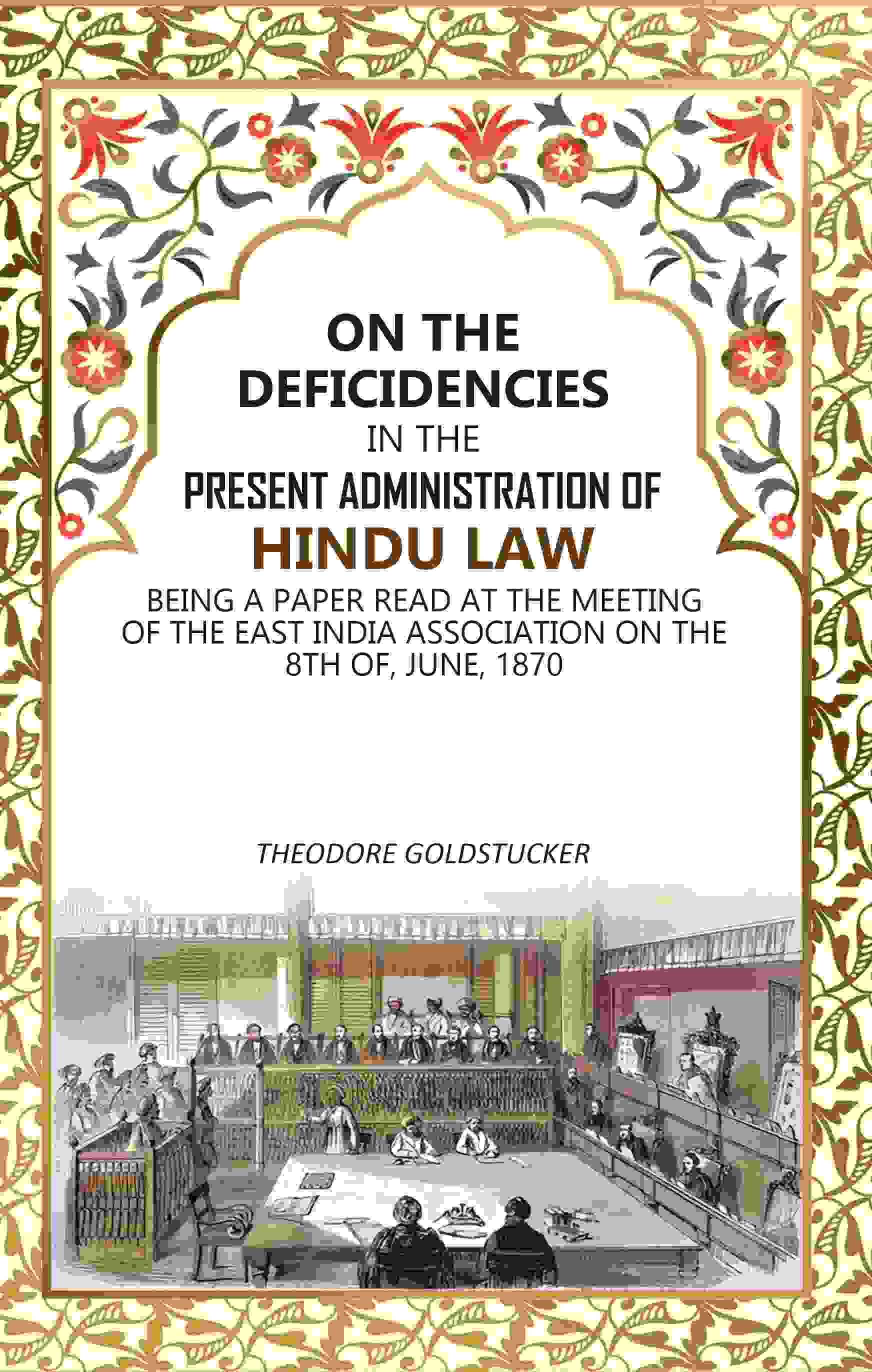 On The Deficidencies In The Present Administration Of Hindu Law: Being A Paper Read At The Meeting 1870 - Gyan Books - Swadesiicart