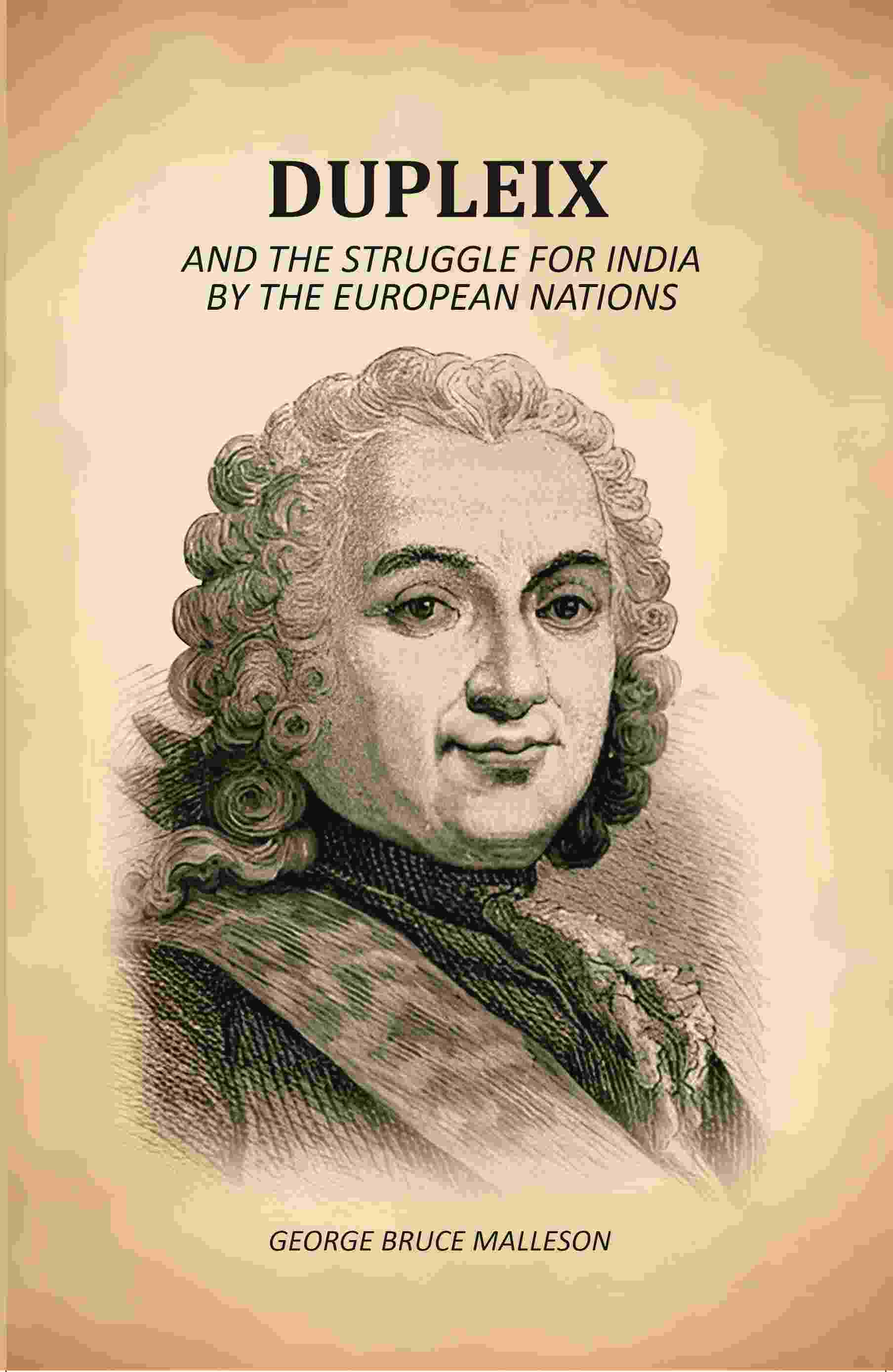 Dupleix: And The Struggle For India By The European Nations - Gyan Books - Swadesiicart