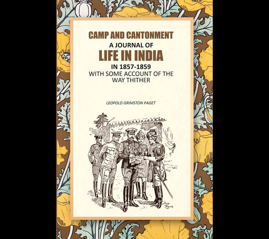 Camp And Cantonment: A Journal Of Life In India In 1857-1859, With Some Account Of The Way Thither - Gyan Books - Swadesiicart
