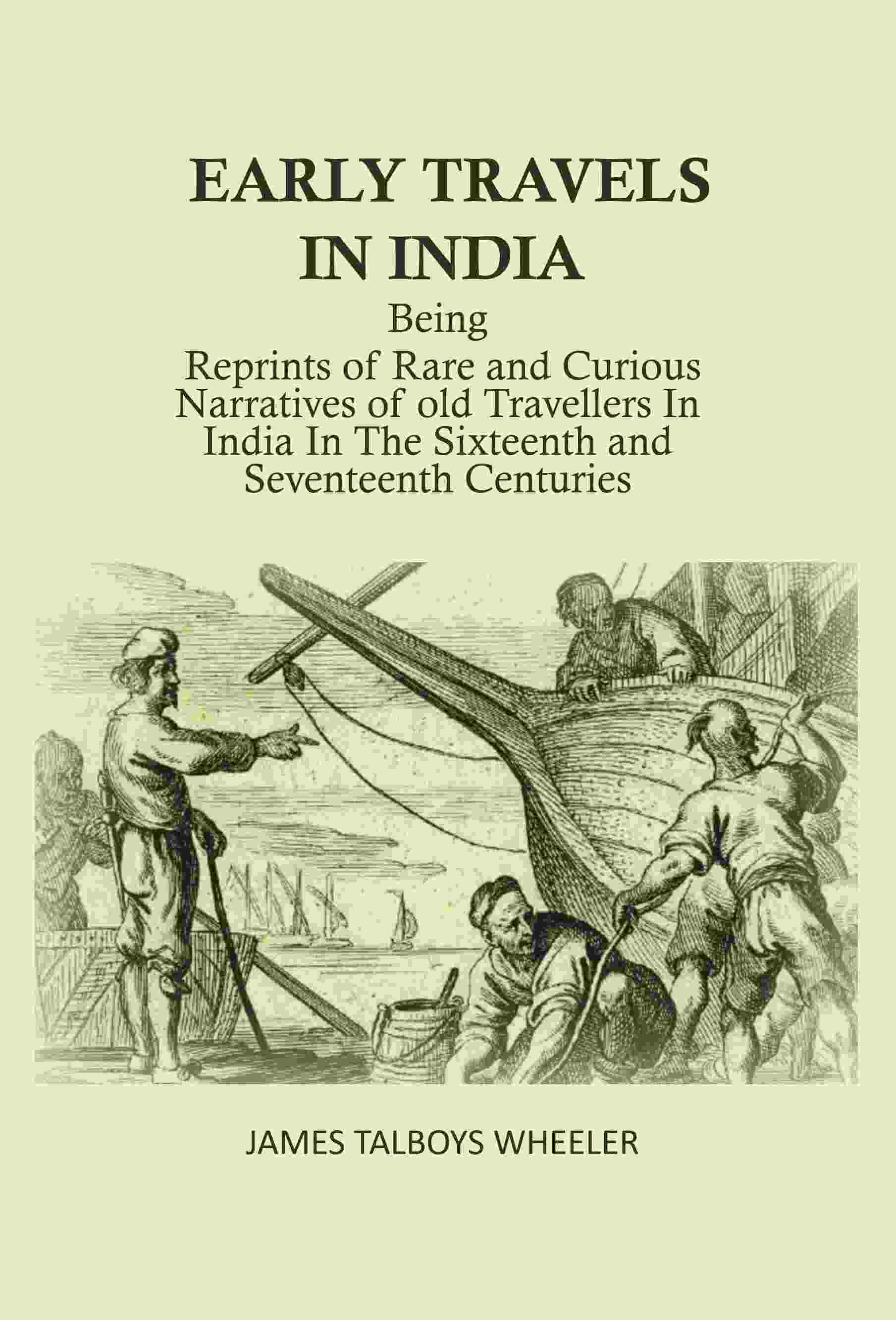 Early Travels In India: Being Reprints Of Rare And Curious Narratives Of Old Travellers In India In The - Gyan Books - Swadesiicart