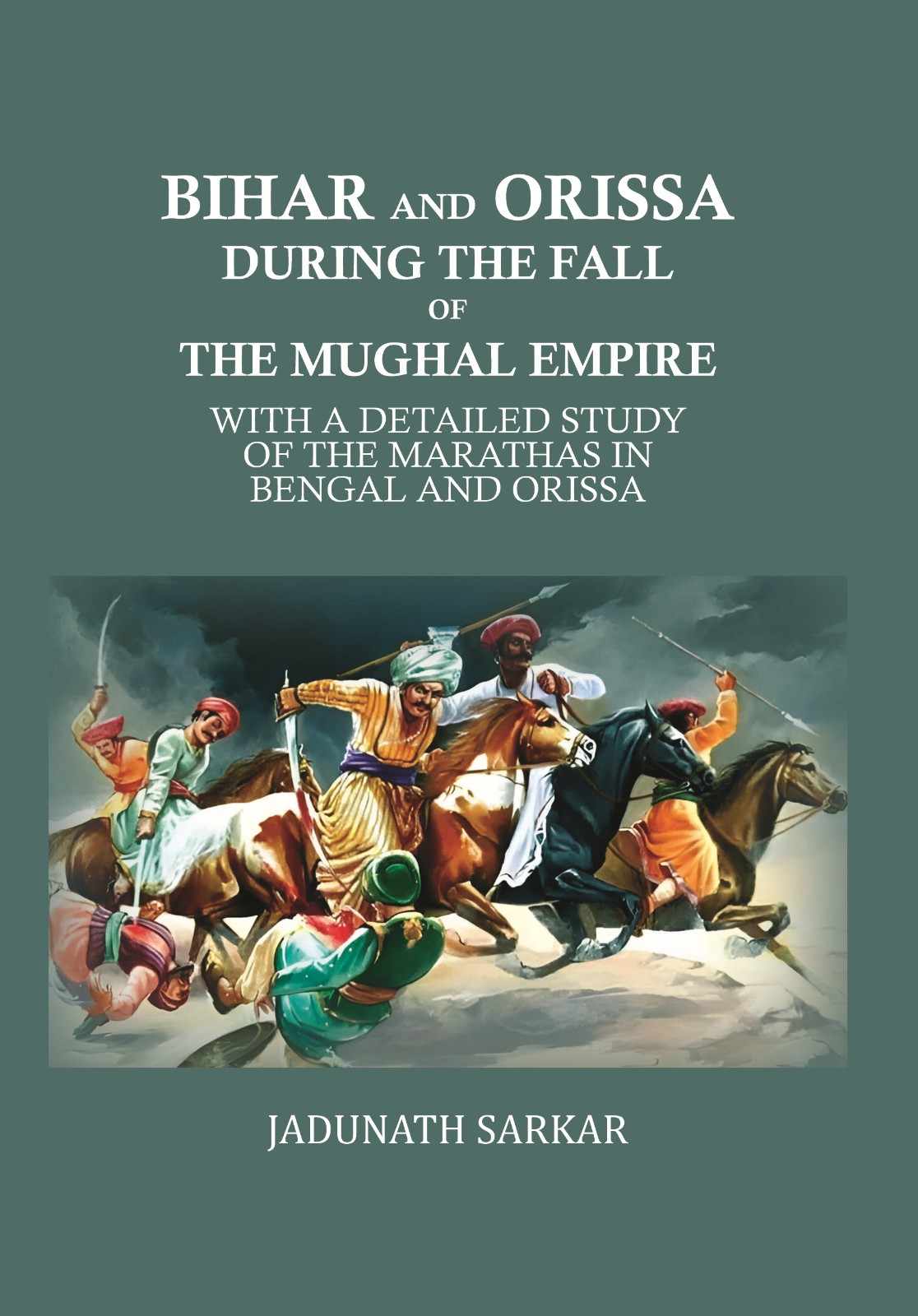 Bihar and Orissa during the fall of the Mughal empire: with a detailed study of the Marathas in Bengal and Orissa - Gyan Books - Swadesiicart