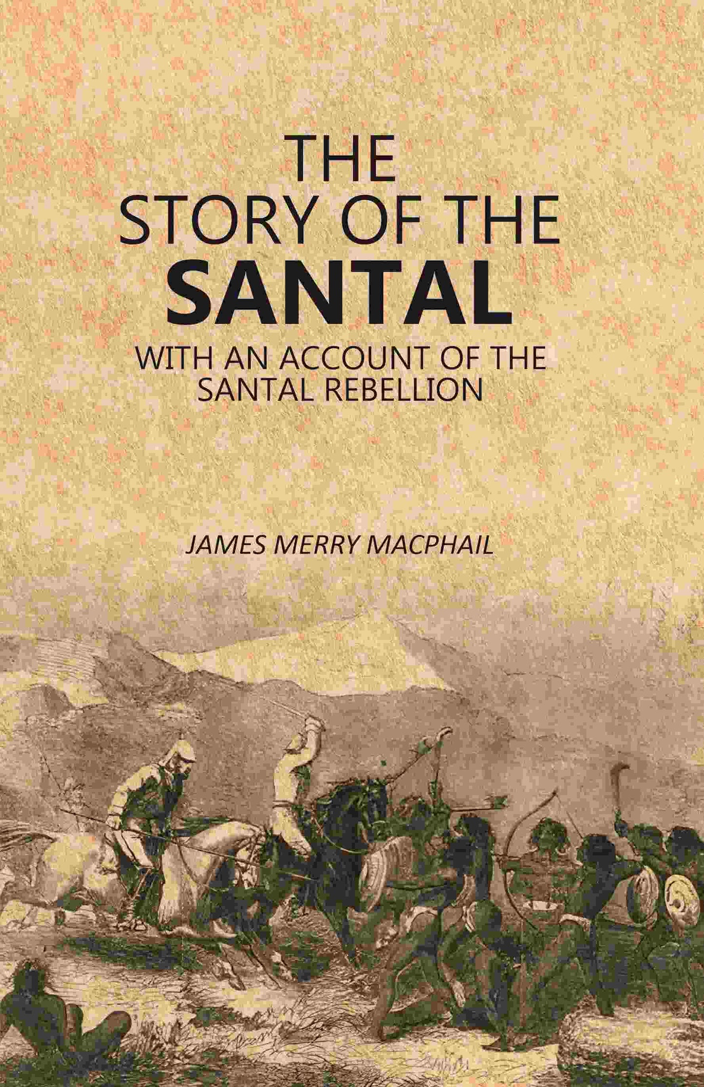 The Story of the Santal: With an Account of the Santal Rebellion - Gyan Books - Swadesiicart