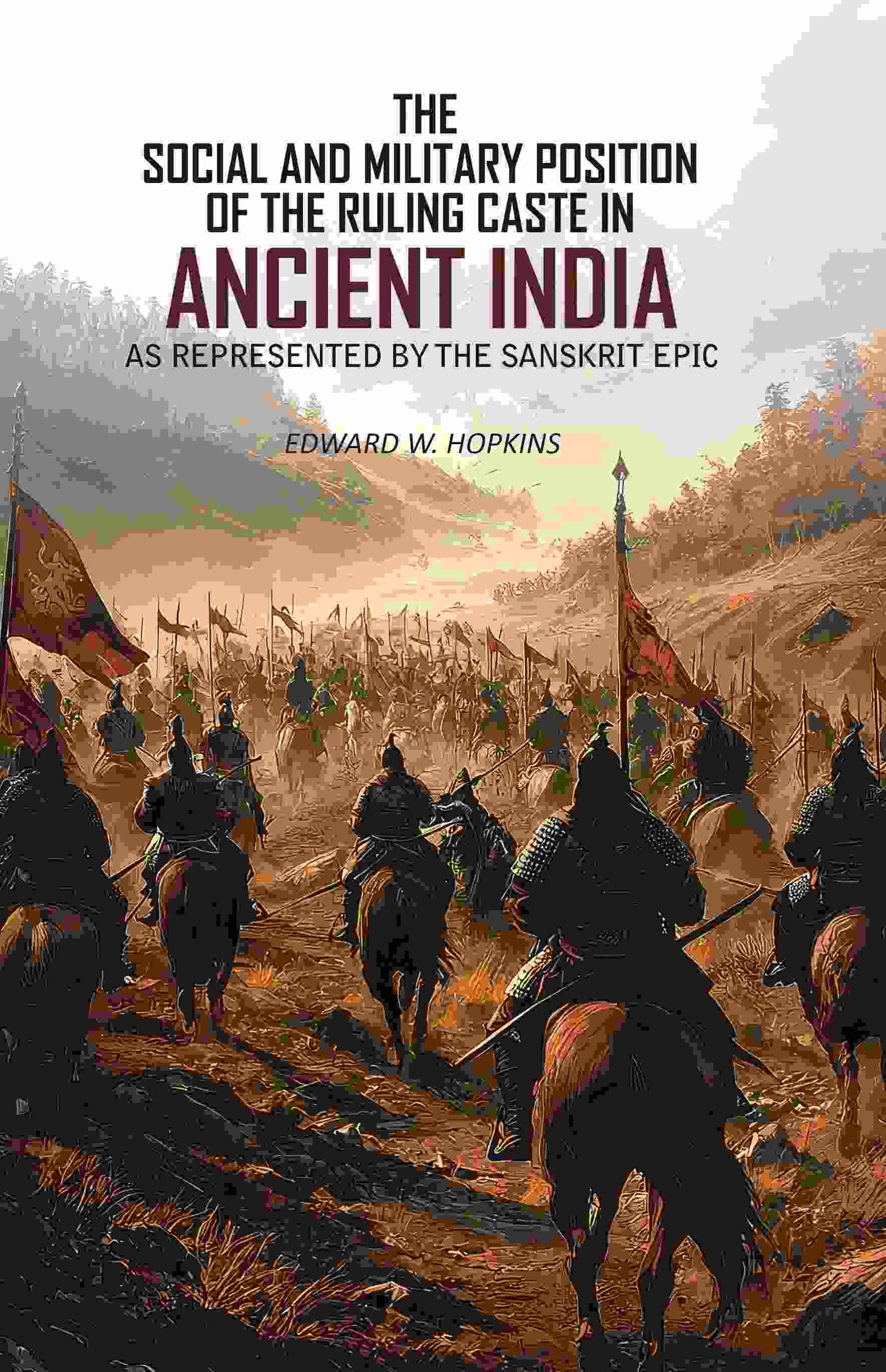 The Social and Military Position of The Ruling Caste in Ancient India: As Represented By The Sanskrit Epic - Gyan Books - Swadesiicart