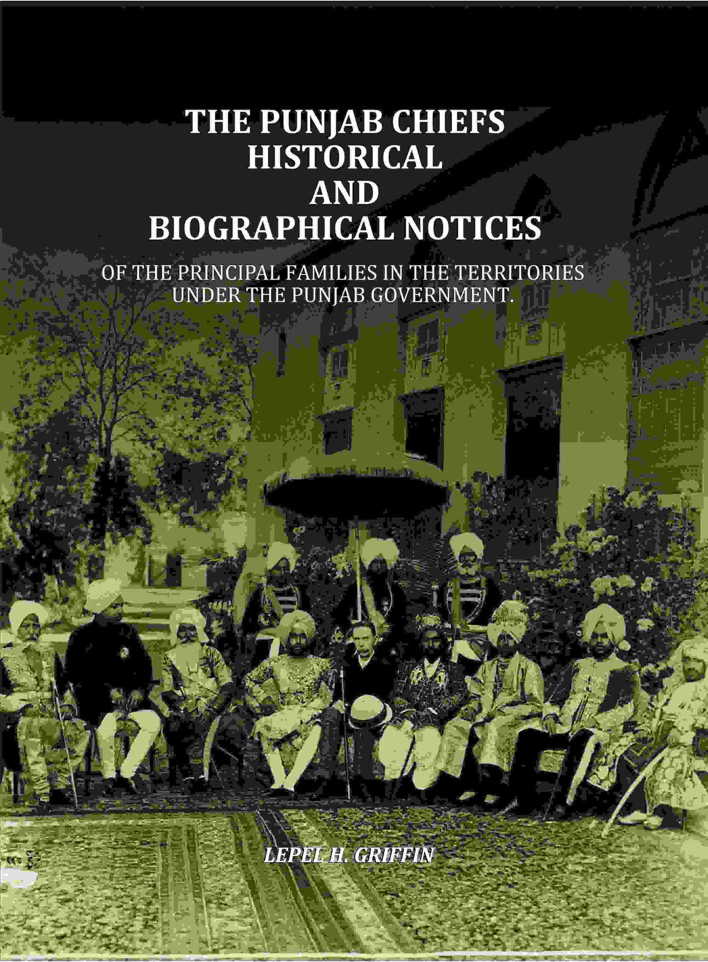 The Punjab Chiefs Historical And Biographical Notices: Of The principal Families In The Territories Under The Punjab Government. - Gyan Books - Swadesiicart