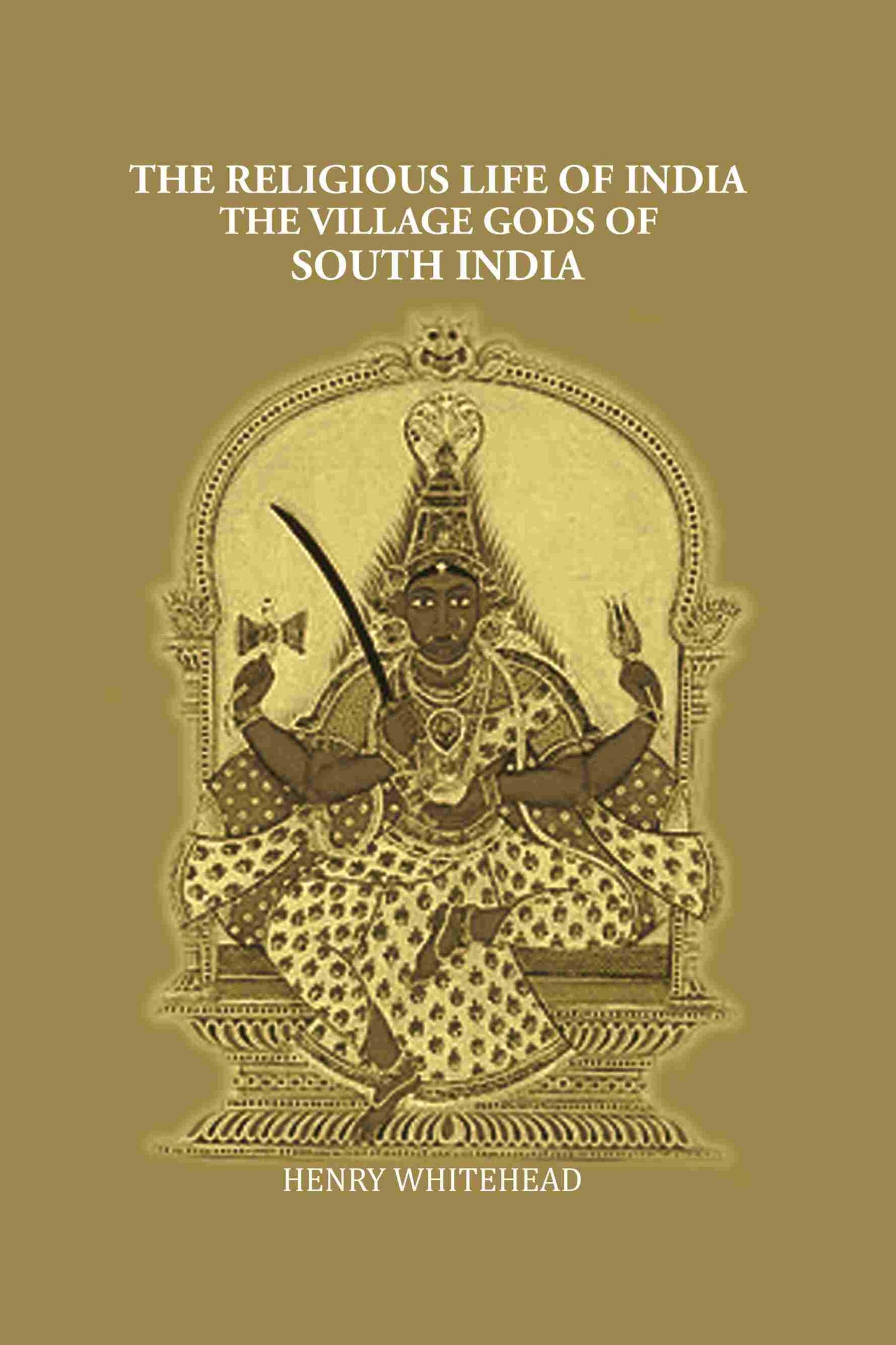 The Religious Life of India: The Village Gods of South India - Gyan Books - Swadesiicart