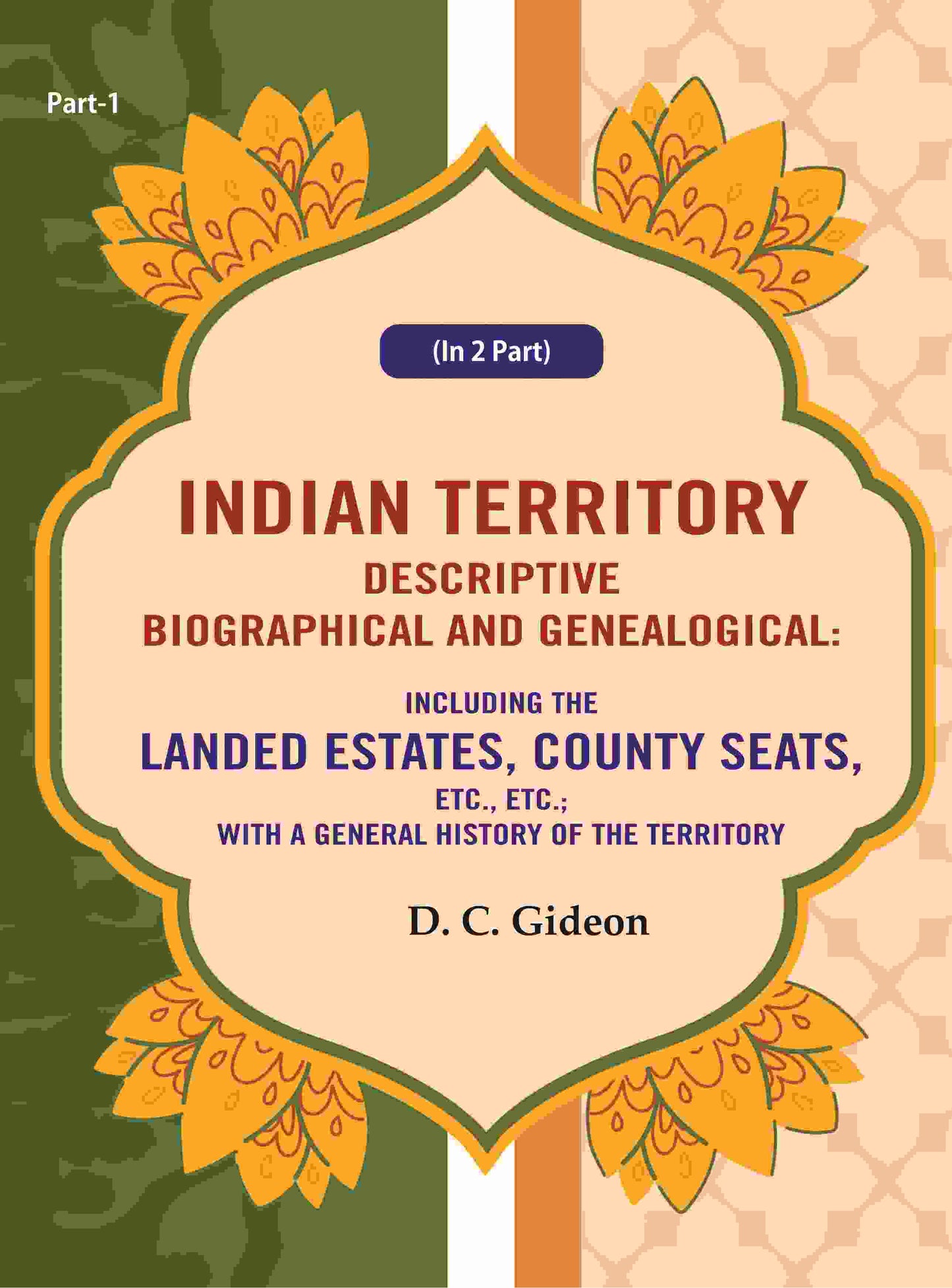 Indian Territory Descriptive Biographical And Genealogical: Including The Landed Estates, County Seats, - Gyan Books - Swadesiicart