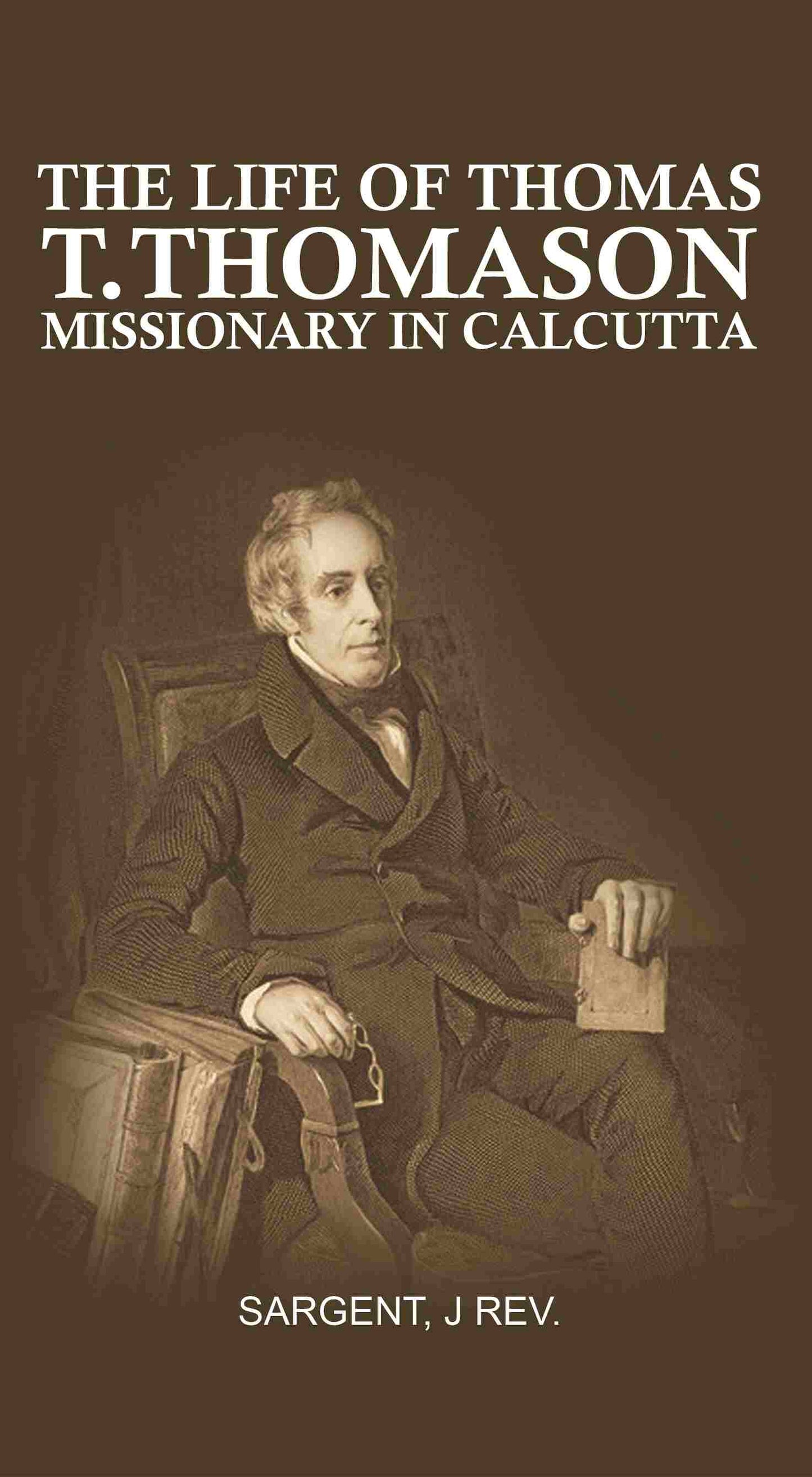The Life of Thomas T. Thomason: Missionary in Calcutta - Gyan Books - Swadesiicart