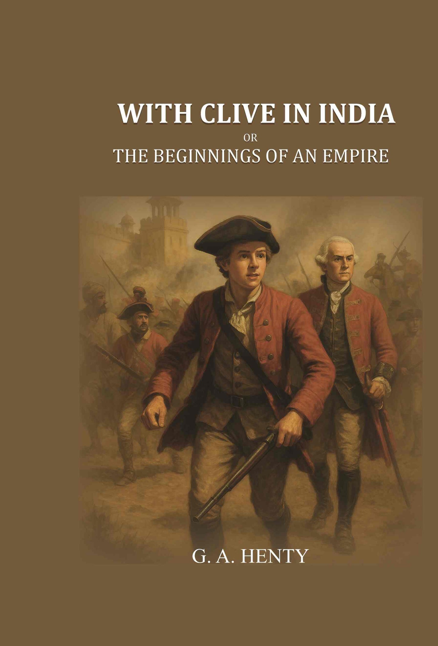 With Clive in India: Or, The Beginnings of an Empire - Gyan Books - Swadesiicart