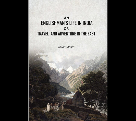 An Englishman's Life in India: Or Travel And Adventure In The East - Gyan Books - Swadesiicart