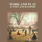 Work and Play: In India and Kashmir - Gyan Books - Swadesiicart