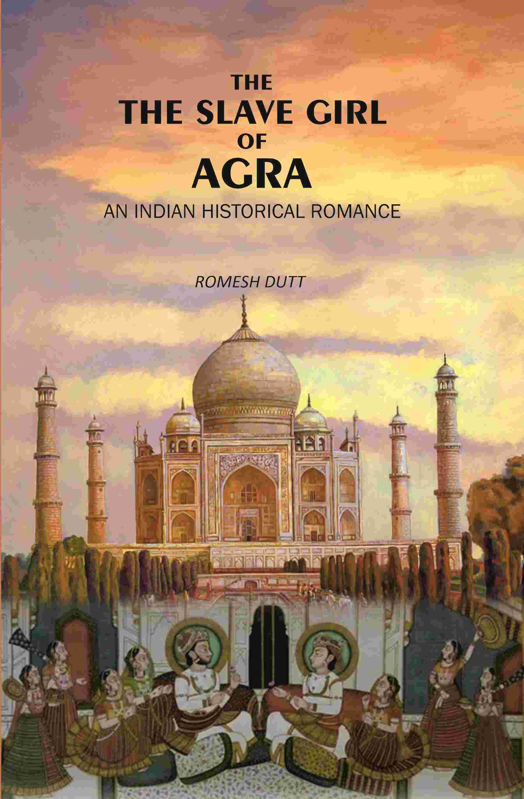 The Slave Girl of Agra: An Indian Historical Romance - Gyan Books - Swadesiicart