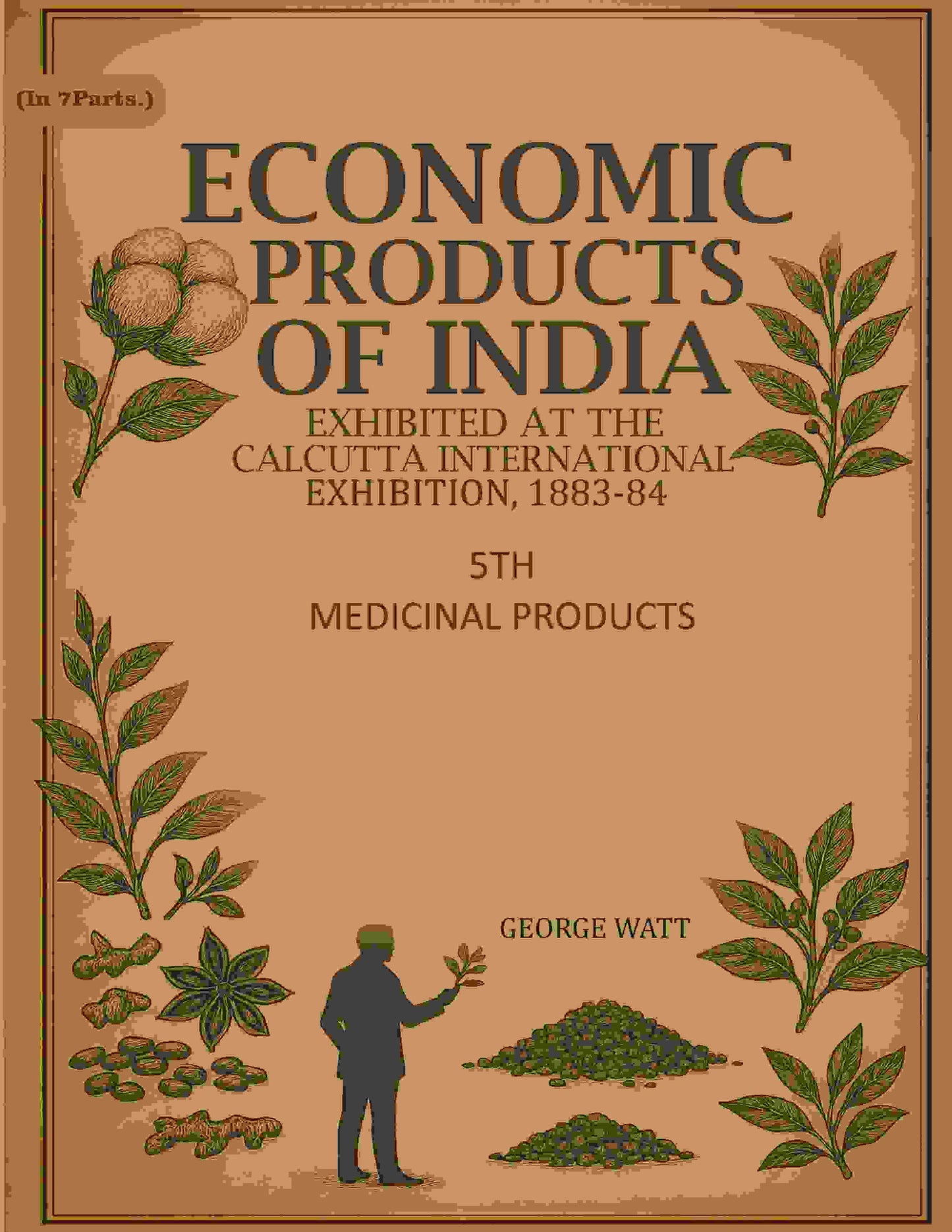 Economic Products of India: Exhibited in the Economic Court, Calcutta International Exhibition, 1883-84 5th- Medicinal Products - Gyan Books - Swadesiicart