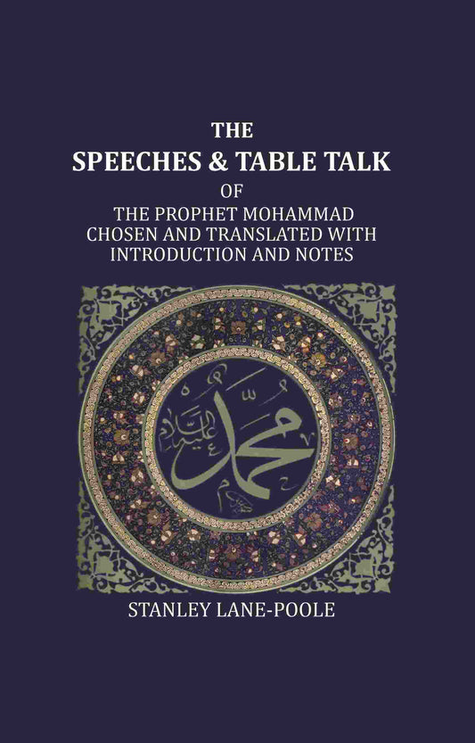 The Speeches And Table Talk: Of The Prophet Mohammad Chosen And Translated With Introduction And Notes - Gyan Books - Swadesiicart