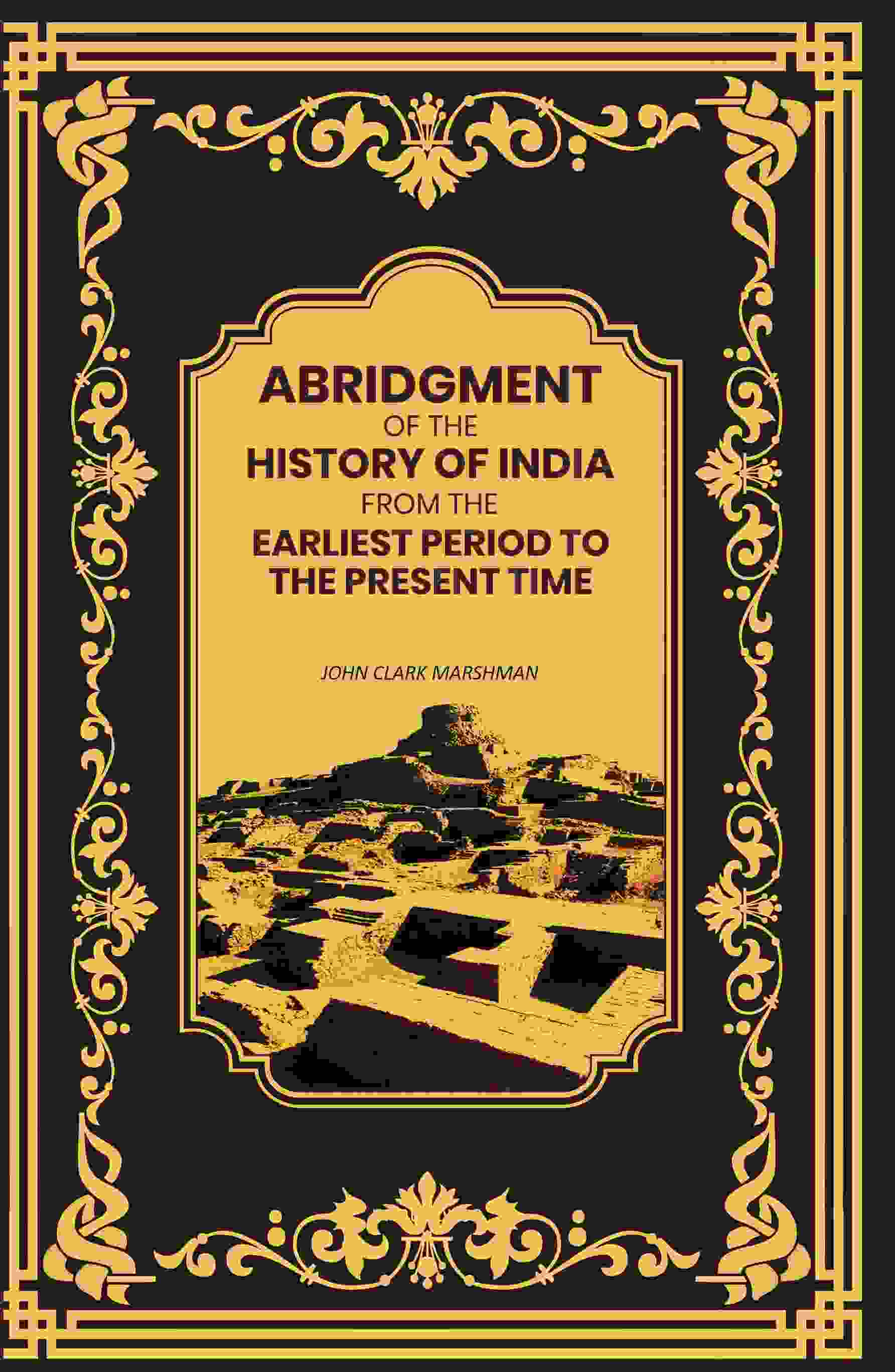 Abridgment of the History of India From the Earliest Period to the Present Time - Gyan Books - Swadesiicart