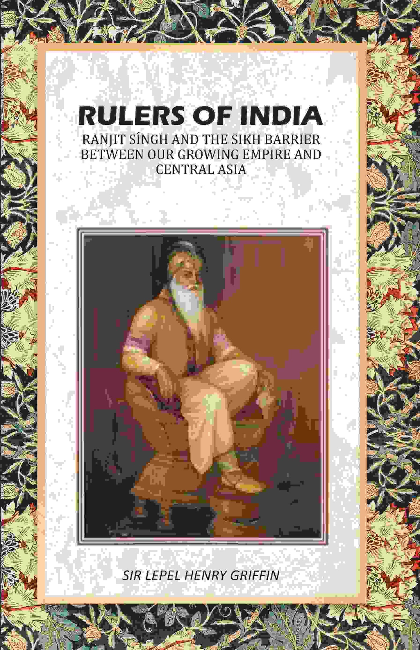 Rulers of India: Ranjit Síngh And The Sikh Barrier Between Our Growing Empire And Central Asia - Gyan Books - Swadesiicart