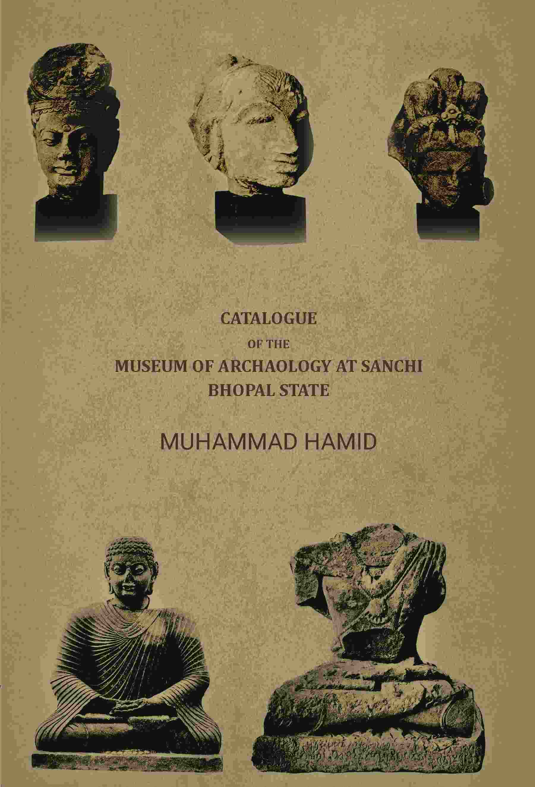 Catalogue of the museum of archaology at Sanchi, Bhopal state - Gyan Books