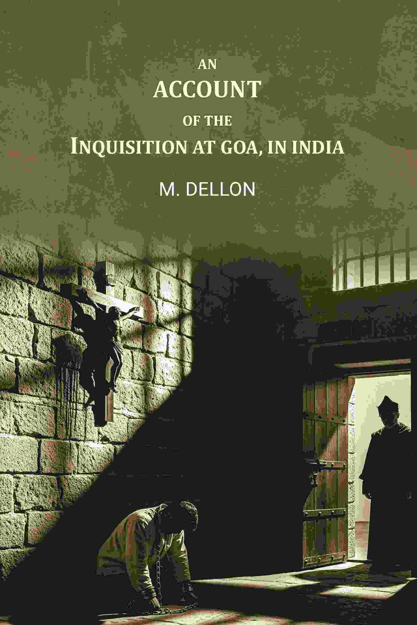 An account of the Inquisition at Goa, in India - Gyan Books