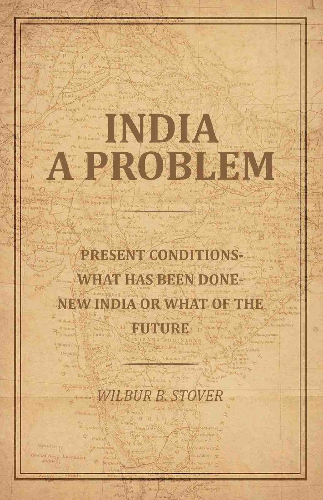 India A Problem: Present Conditions-What has been done-New India or what of the Future - Gyan Books - Swadesiicart