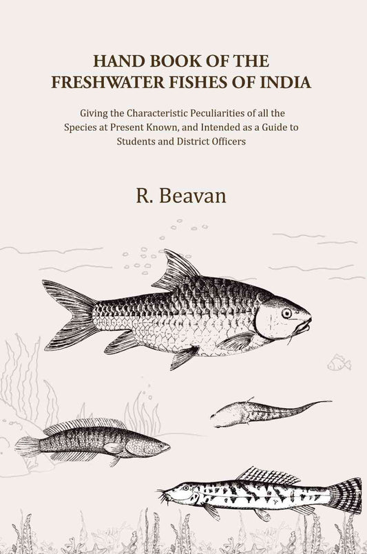 Hand Book Of The Freshwater Fishes Of India: Giving The Characteristic Peculiarities Of All The Species - Gyan Books - Swadesiicart