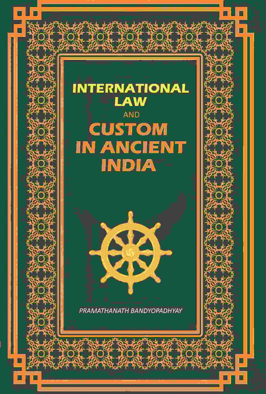 International Law: And Custom: In Ancient India - Gyan Books - Swadesiicart