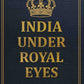 India Under Royal Eyes - Gyan Books - Swadesiicart