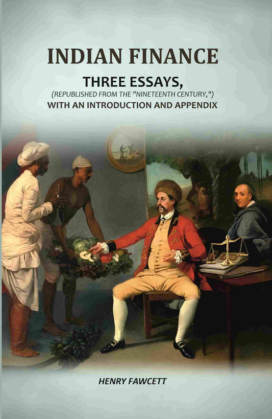Indian Finance: Three Essays, (Republished From The "Nineteenth Century,") With An Introduction And Appendix - Gyan Books - Swadesiicart
