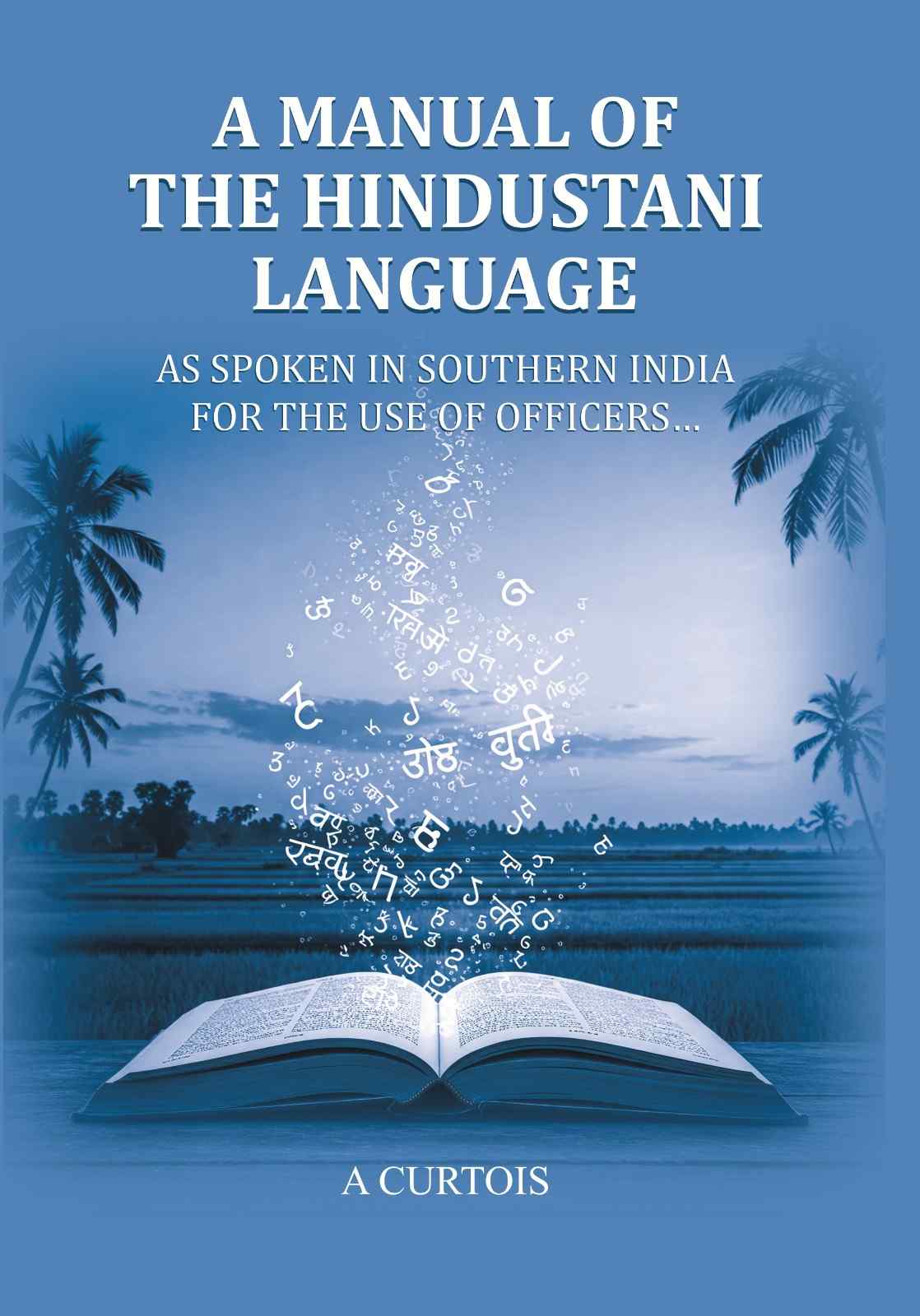 A Manual of the Hindustani Language: as spoken in southern India for the use of Officers - Gyan Books - Swadesiicart
