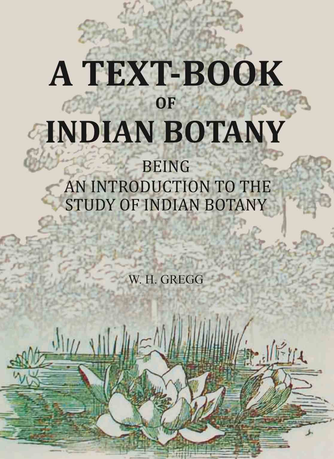 A Text-book Of Indian Botany: being an introduction to the study of Indian Botany - Gyan Books