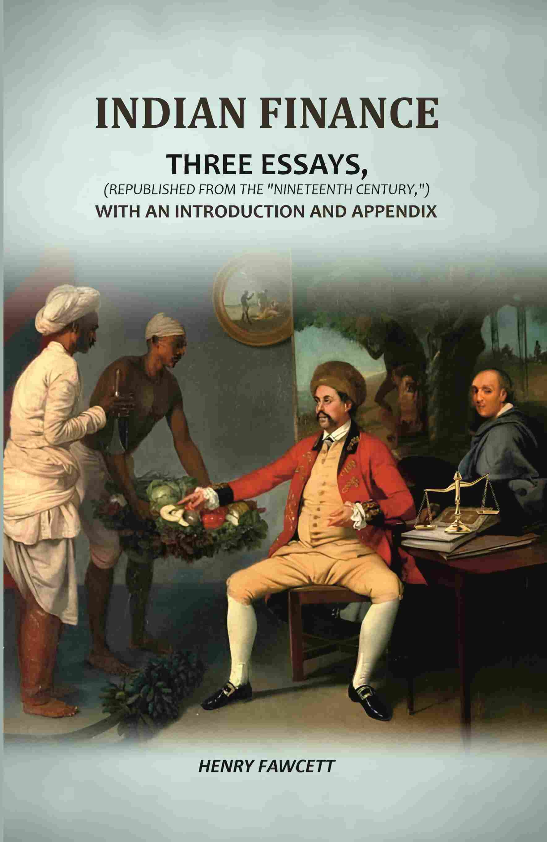 Indian Finance: Three Essays, (Republished From The "Nineteenth Century,") With An Introduction And Appendix - Gyan Books - Swadesiicart