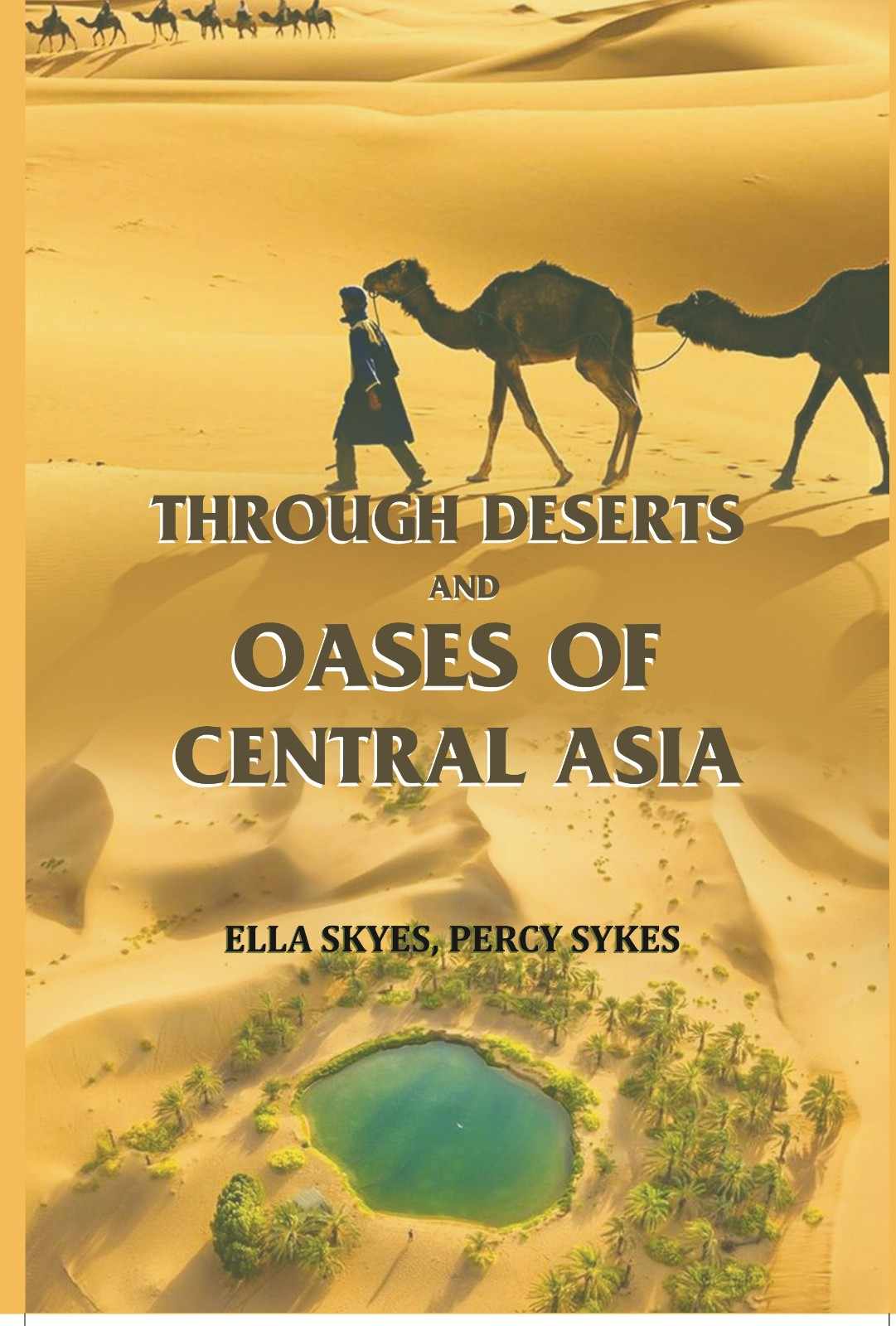 Through Deserts and Oases of Central Asia - Gyan Books - Swadesiicart