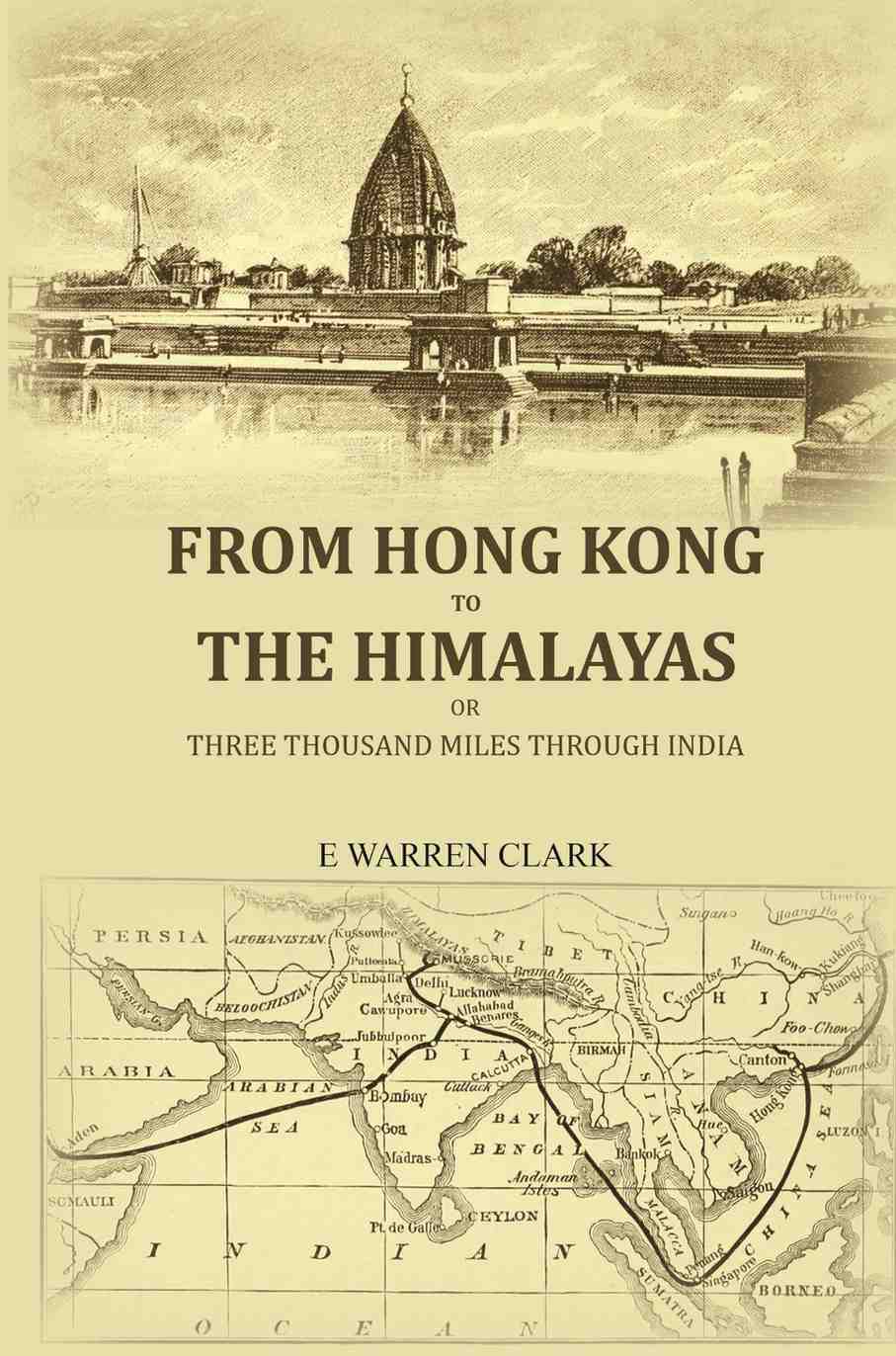 From Hong Kong to the Himalayas: Or,three thousand miles through India - Gyan Books - Swadesiicart