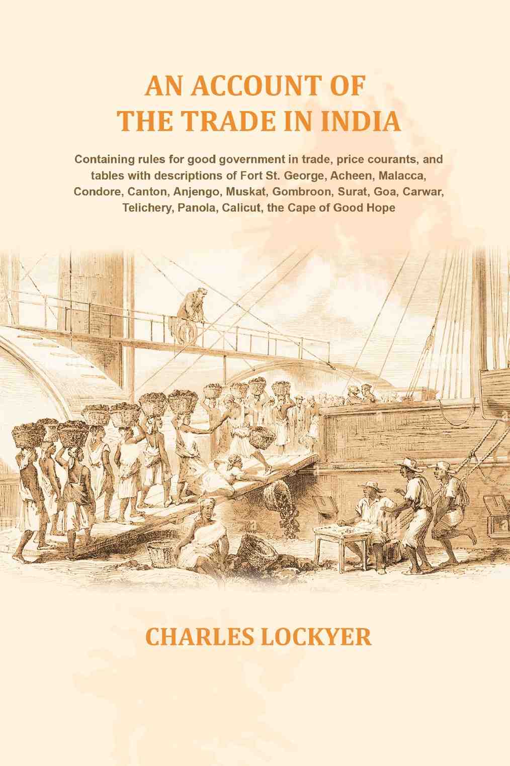 An Account Of The Trade In India: Containing Rules For Good Government In Trade, Price Courants, And Tables - Gyan Books - Swadesiicart