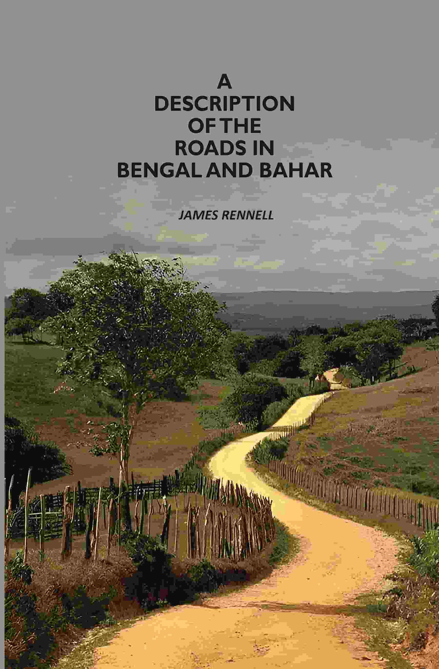 A Description Of The Roads In Bengal And Bahar - Gyan Books