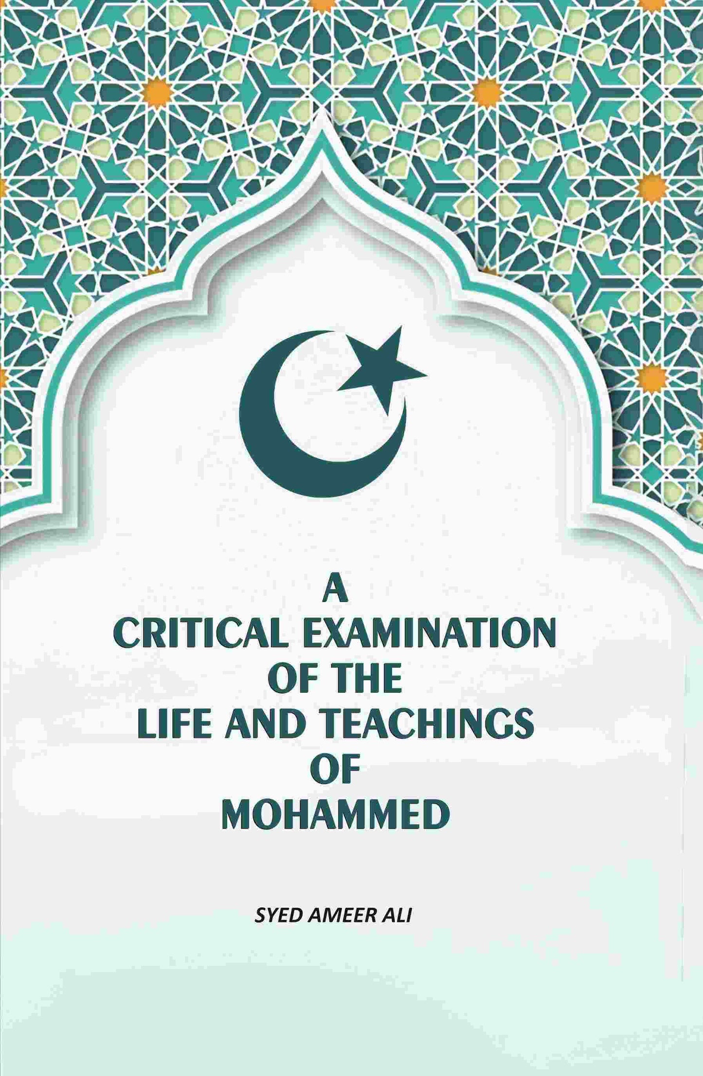 A Critical Examination Of The life And Teachings Of Mohammed - Gyan Books