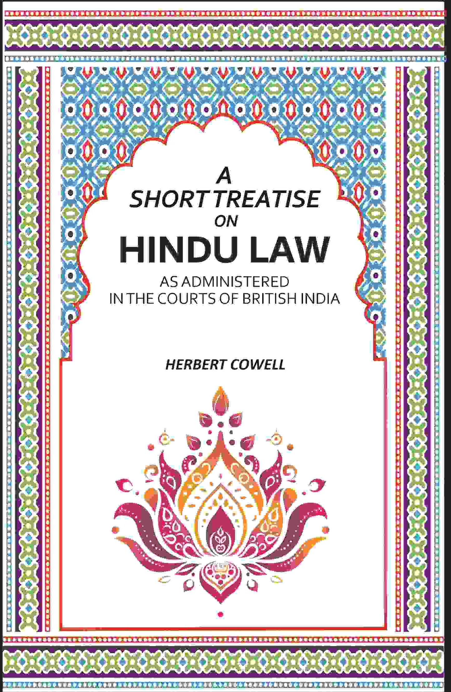 A Short Treatise On Hindu Law: As Administered In The Courts Of British India - Gyan Books