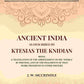 Ancient India As Described By Ktesias the Knidian: Being A Translation of the Abridgement of His "Indika" By Photios, and of the Fragments of that Work Preserved in Other Writers - Gyan Books