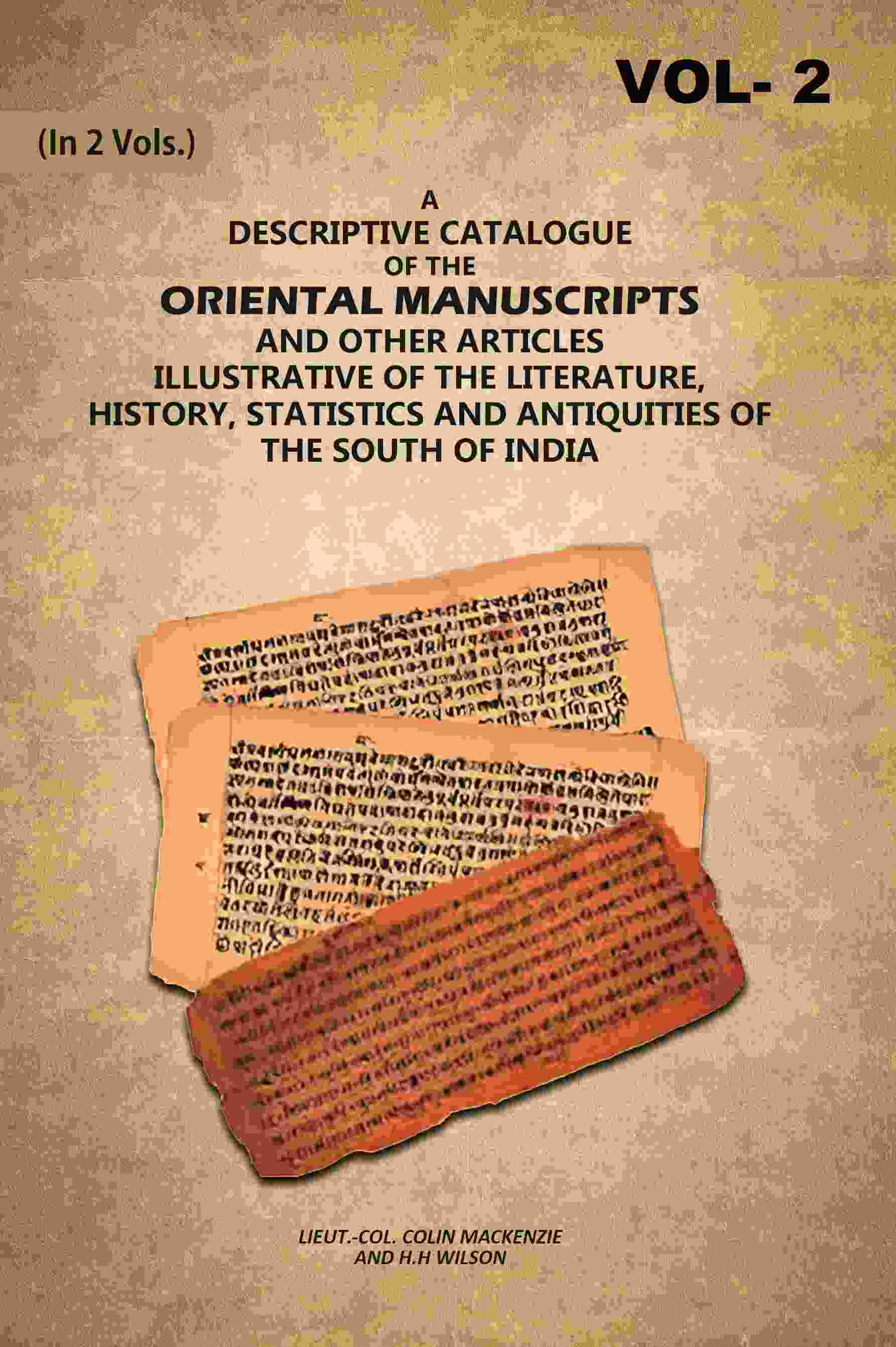A Descriptive Catalogue of the Oriental Manuscripts and Other Articles Illustrative of the Literature, History, Statistics and Antiquities of the South of India (2nd) - Gyan Books