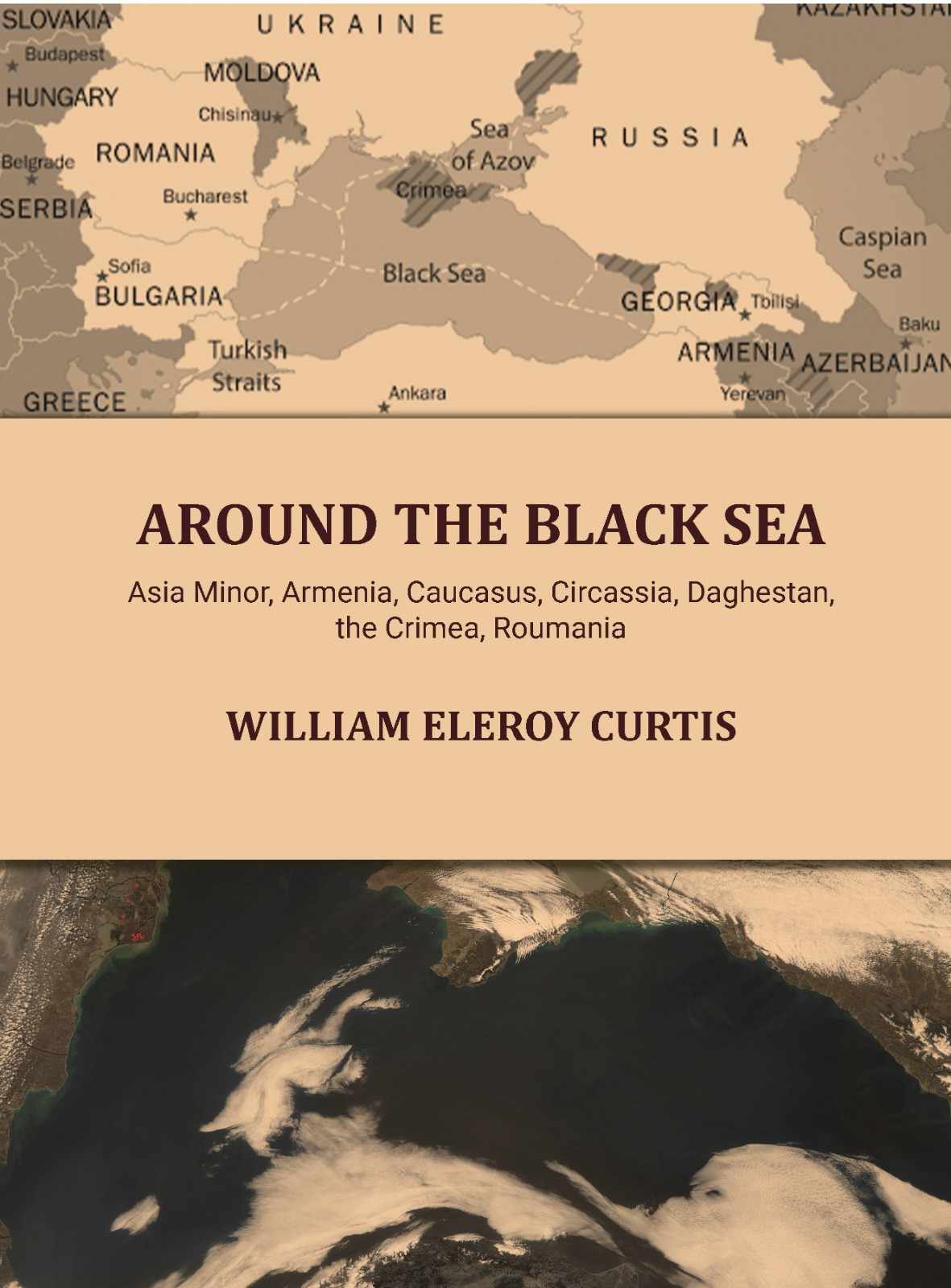 Around the Black sea: Asia Minor, Armenia, Caucasus, Circassia, Daghestan, the Crimea, Roumania - Gyan Books