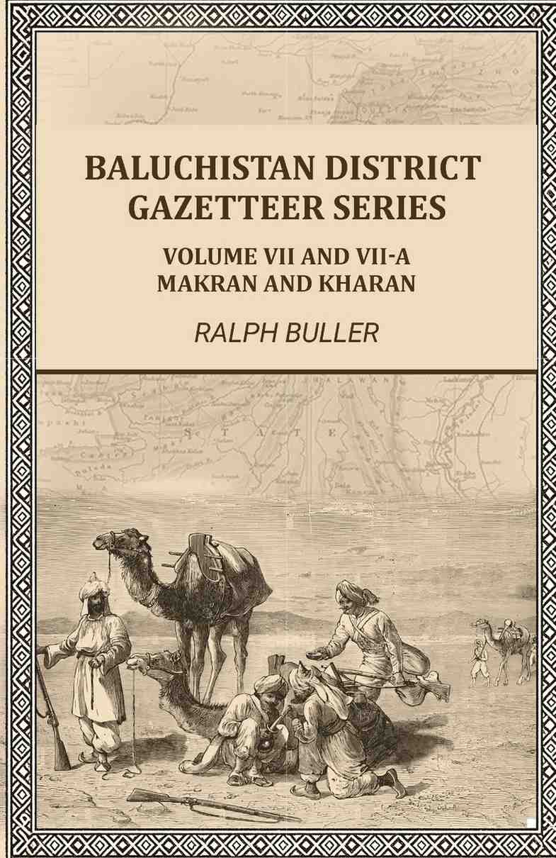 Baluchistan District Gazetteer Series: Volume VII and VII-A,Makran and Kharan - Gyan Books