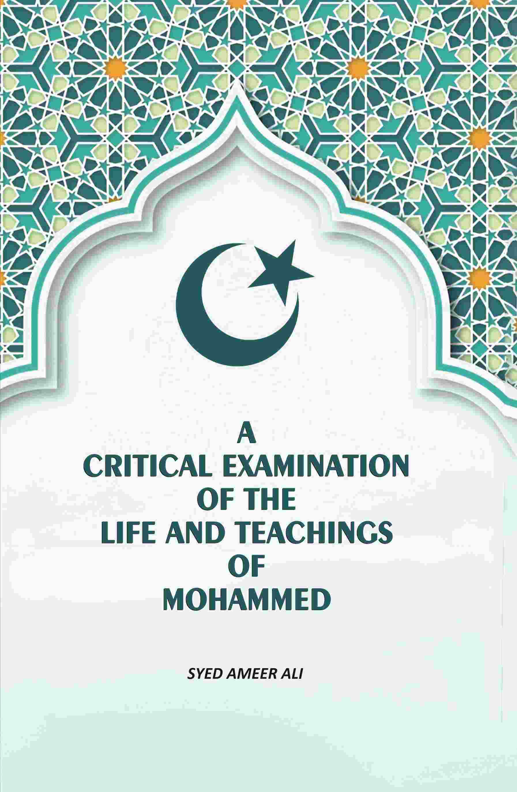 A Critical Examination Of The life And Teachings Of Mohammed - Gyan Books