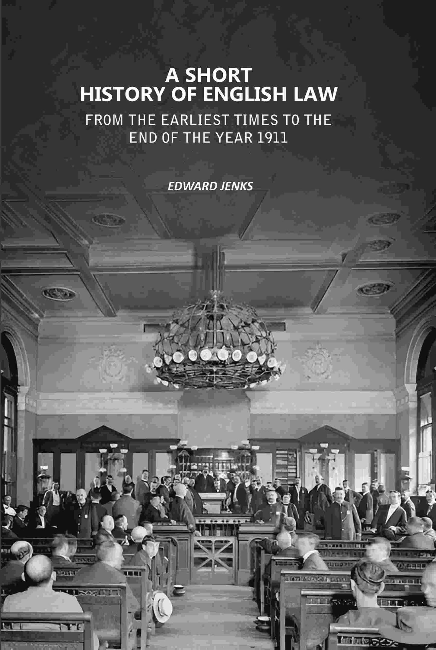 A Short History of English Law: From the Earliest Times to the End of the Year 1911 - Gyan Books