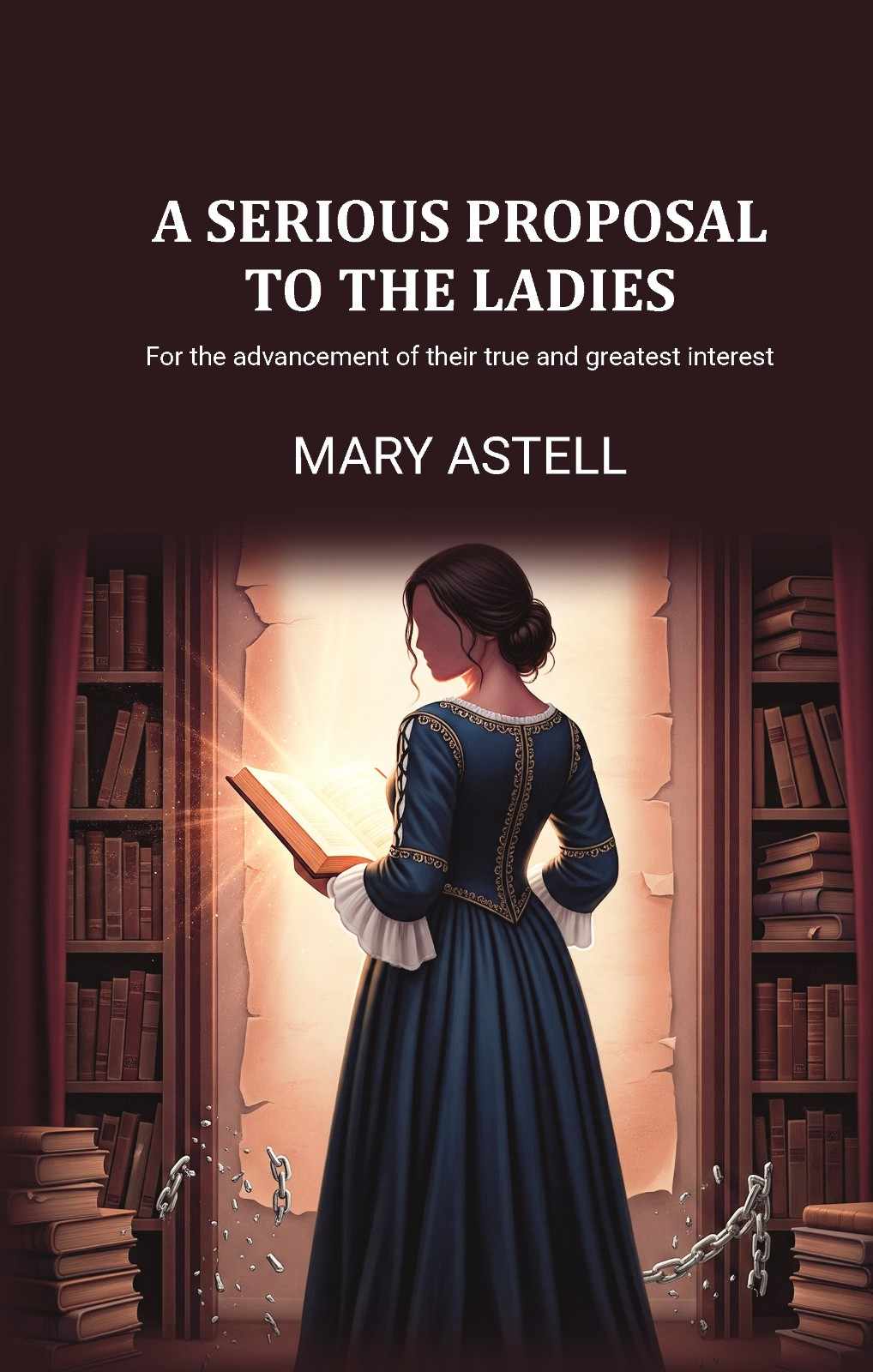 A serious proposal to the ladies: For the advancement of their true and greatest interest - Gyan Books