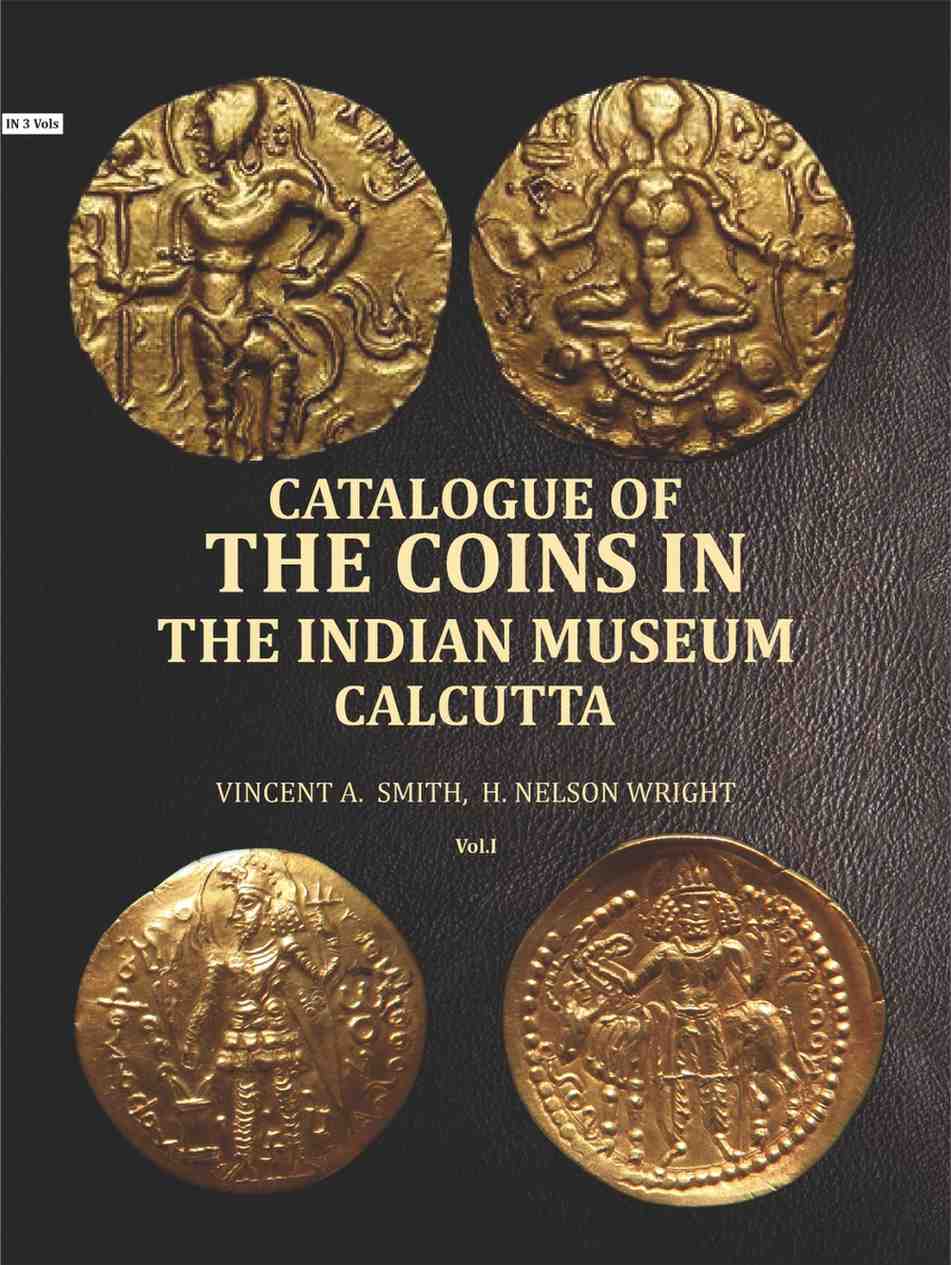 Catalogue of the coins in the Indian Museum Calcutta (1st) - Gyan Books