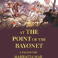 At the Point of the Bayonet: A Tale of the Mahratta War - Gyan Books