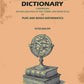 A New Mathematical And Philosophical Dictionary: Comprising An Explantion Of The Terms And Principles Of Pure And Mixed Mathematics - Gyan Books