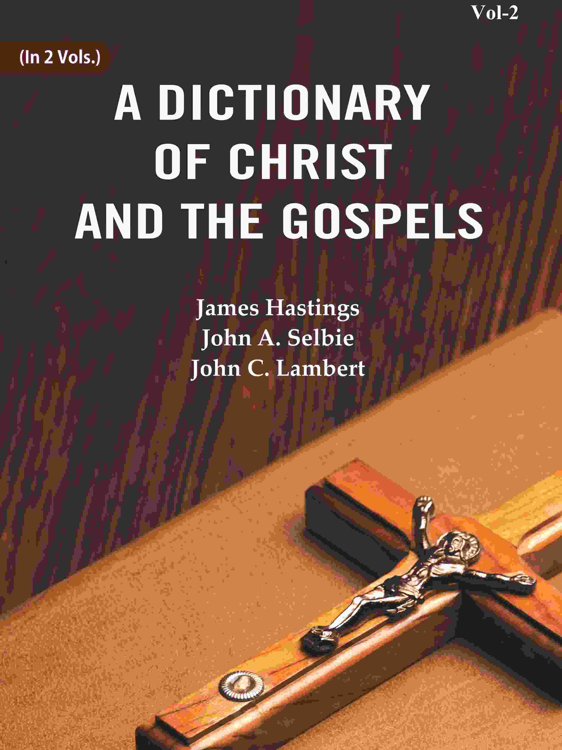 A Dictionary of Christ and the Gospels (2nd) - Gyan Books
