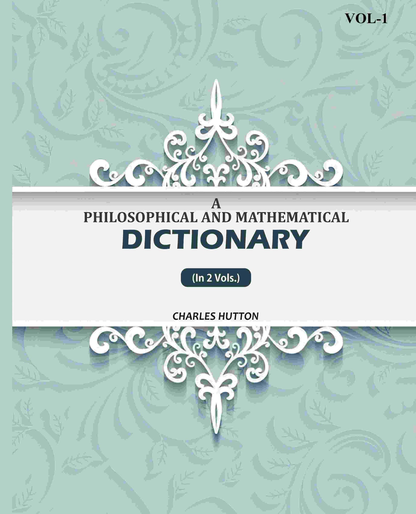 A Philosophical And Mathematical Dictionary (1st) - Gyan Books